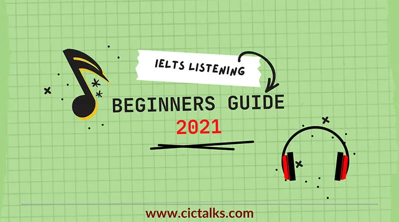 IELTS Listening exam 2021 Beginners Guide - Pattern & Tips