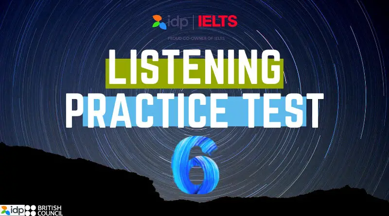 Practice Test for IELTS Listening 2021 [TEST 6]