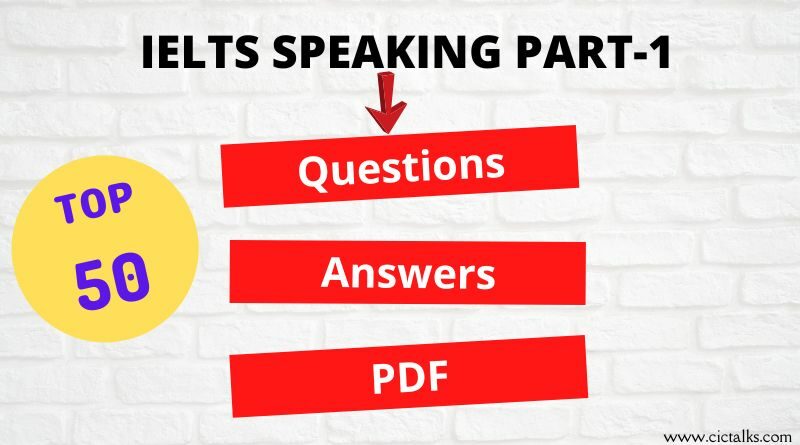  Top 50 IELTS Speaking Part 1 Questions And Answers