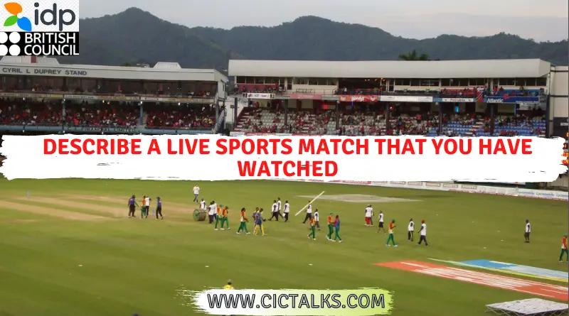 Describe a live sports match that you have watched [IELTS Speaking Cue Card]