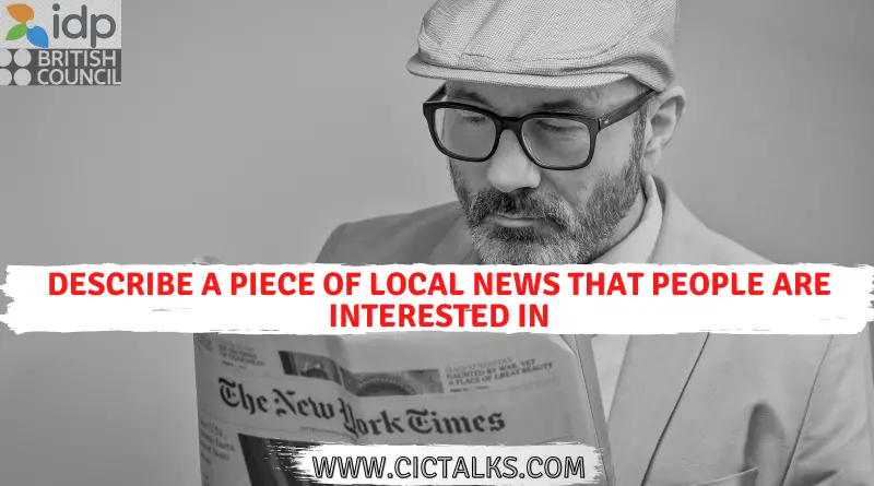 Describe a piece of local news that people are interested in [IELTS Speaking Cue Card]