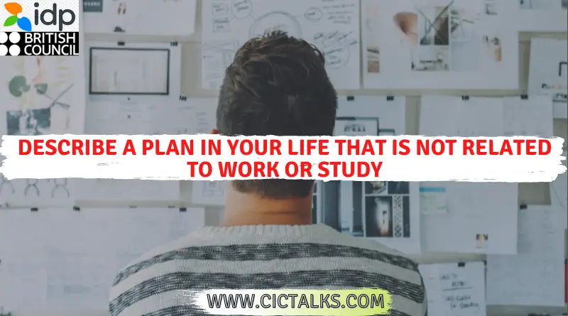 Describe a plan in your life that is not related to work or study [IELTS Speaking Cue Card]