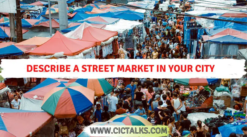 Describe a street market in your city [IELTS Cue Card]