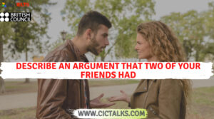 [7+] Describe An Argument That Two Of Your Friends Had IELTS Cue-Card