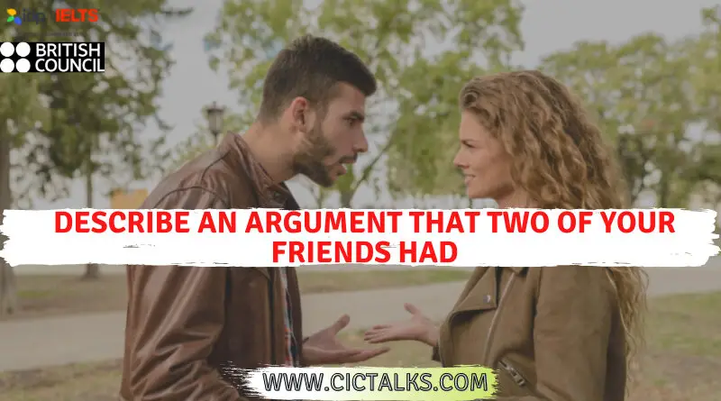 Describe an argument that two of your friends had [IELTS Cue Card]