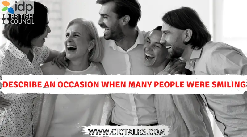 Describe an occasion when you saw a lot of/many people were smiling [IELTS Cue Card]