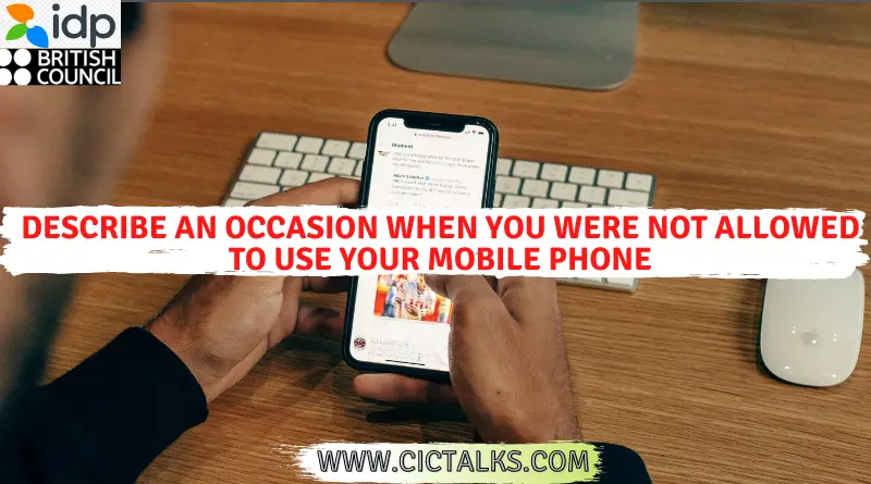 Describe an occasion when you were not allowed to use your mobile phone [IELTS Speaking Cue Card] 2021