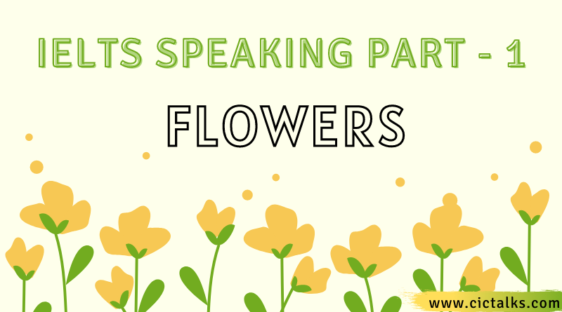 IELTS Speaking Part 1 - Flowers [Q&A, Vocabulary]