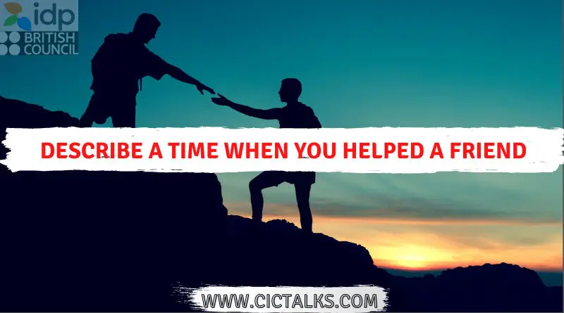 Describe a time when you helped a friend [IELTS Cue Card]
