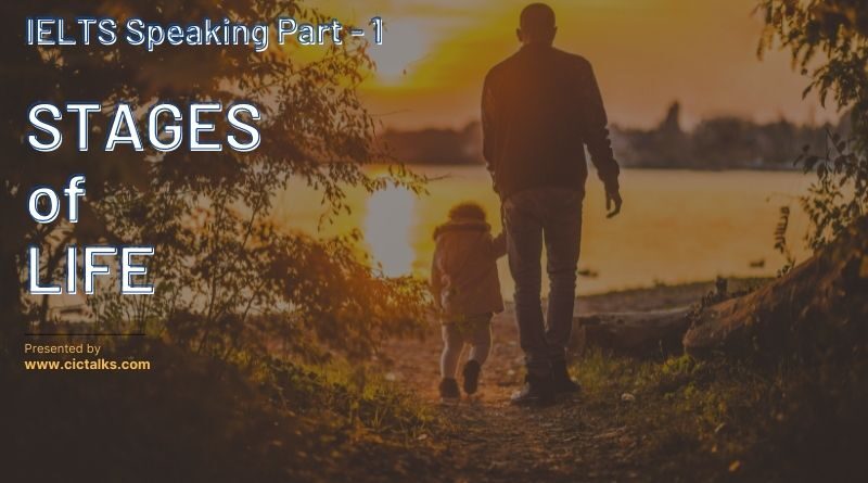 IELTS Speaking Part 1 - STAGES OF LIFE [Answers + Band 9 Vocabulary]