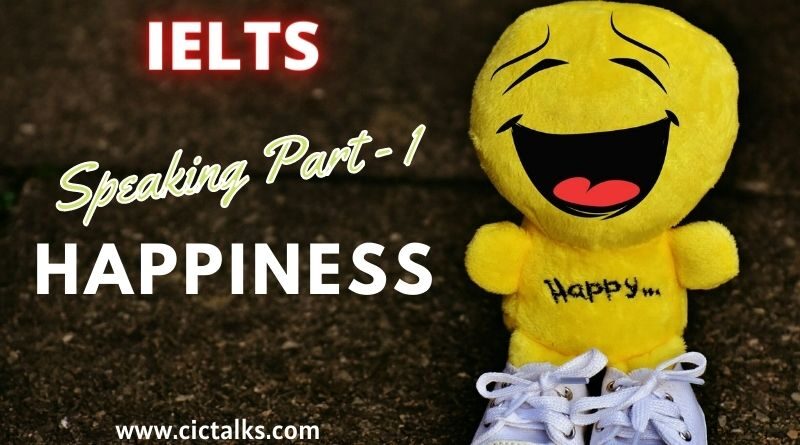 IELTS Speaking Topic Part 1 - Happiness/Feel Happy [Band 9 answers vocabulary]