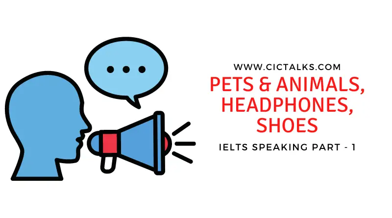 IELTS Speaking Part 1 [Pets & Animals, Headphones, Shoes]