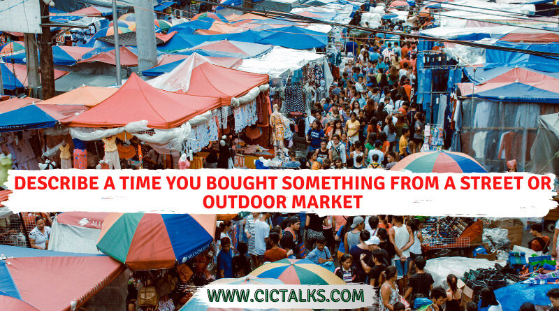 Describe a time you bought something from a street or outdoor market