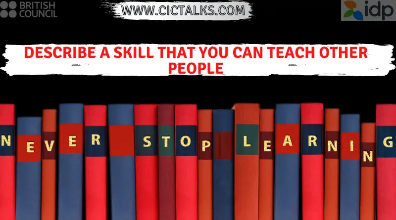 Describe a skill that you can teach other people [Cue Card]