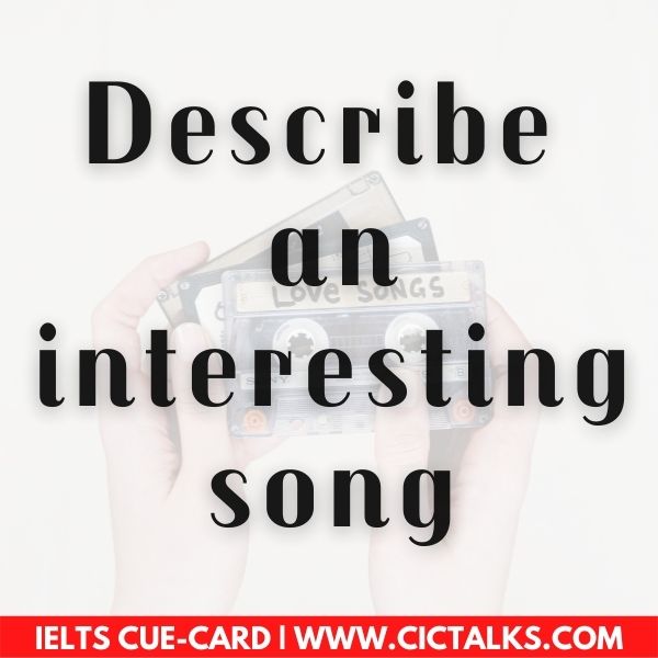 Describe an interesting song ielts speaking Cue-Card