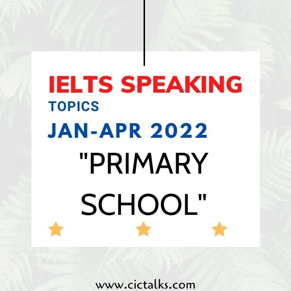 IELTS Speaking Part 1 - Primary School questions and answers