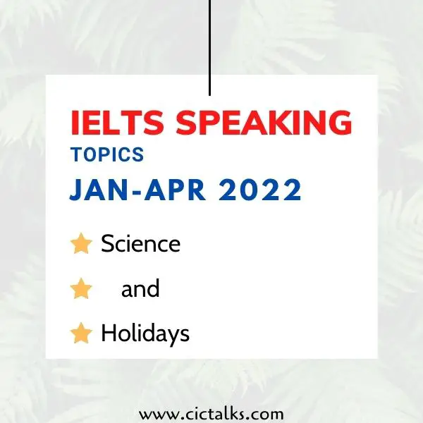 Science, Holidays (IELTS Speaking Part-1)
