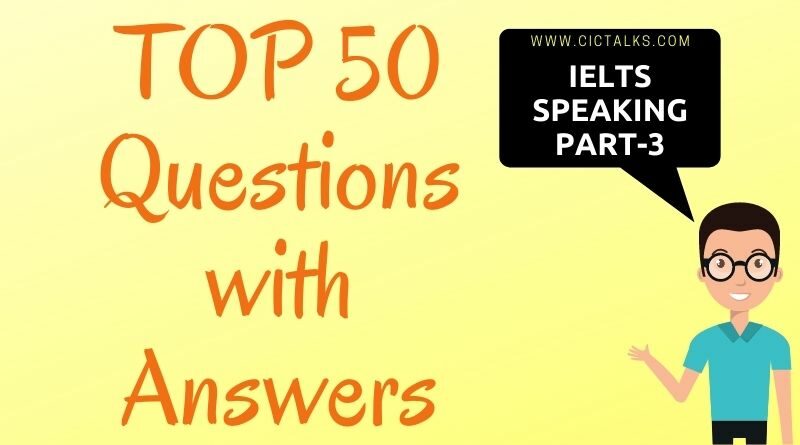 top 50 IELTS Speaking Part-3 difficult questions and answers