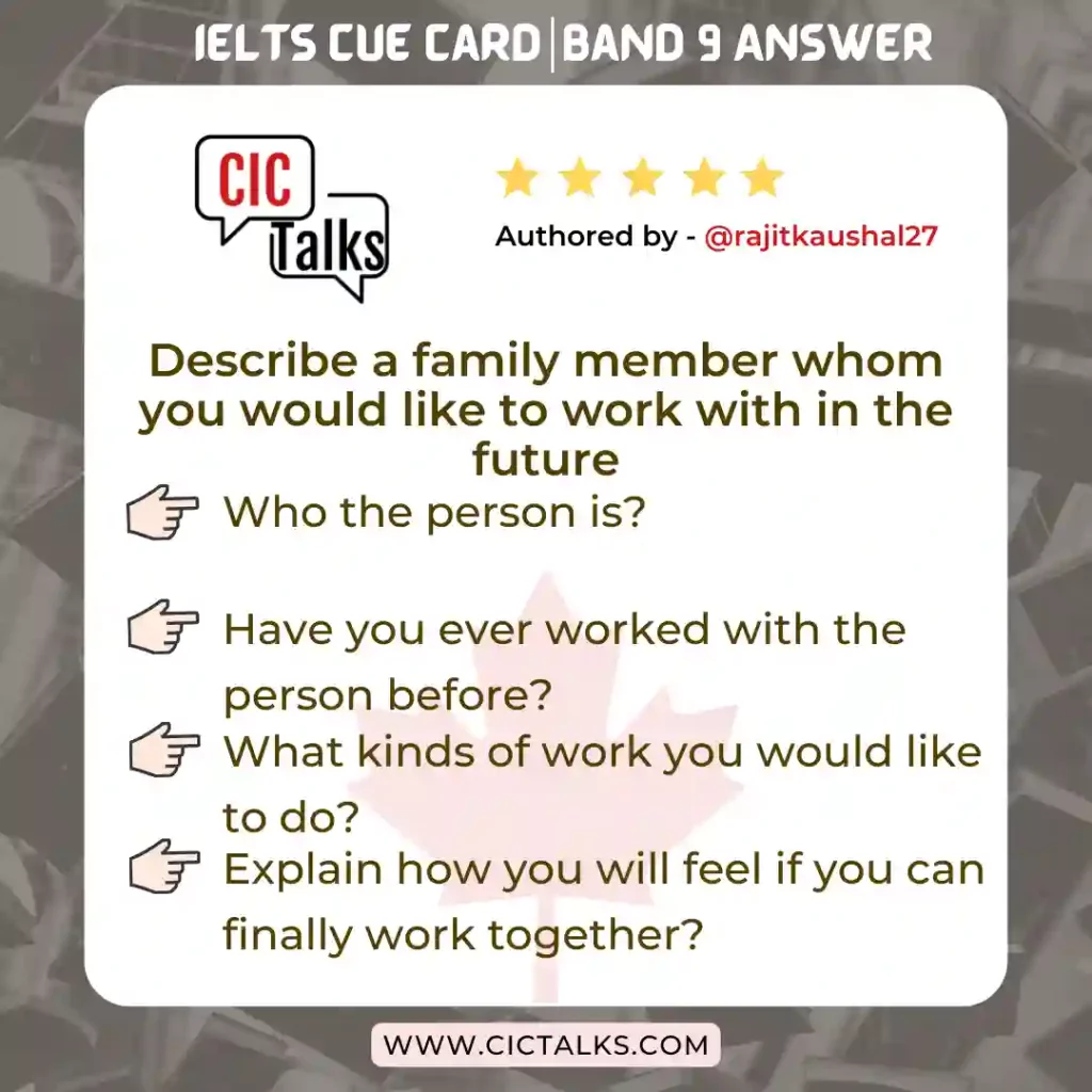 Describe a family member whom you would like to work with in the future IELTS Cue-Card