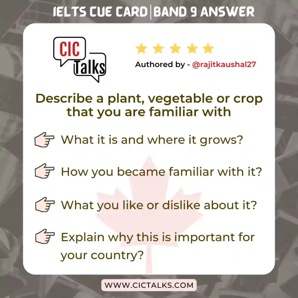 Describe a plant, vegetable or crop that you are familiar with IELTS Cue-Card