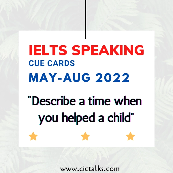 Describe a time when you helped a child IELTS Cue-Card
