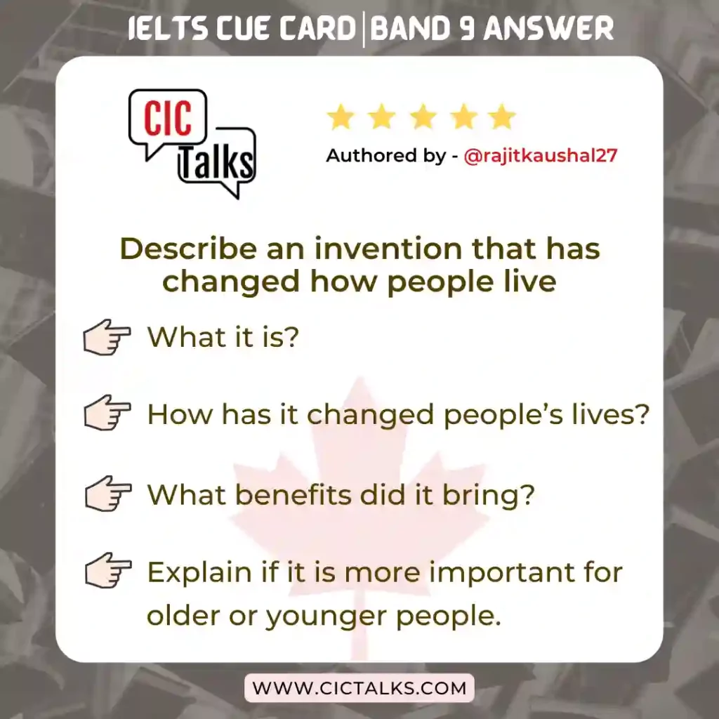 Describe an invention that has changed how people live IELTS Cue-Card