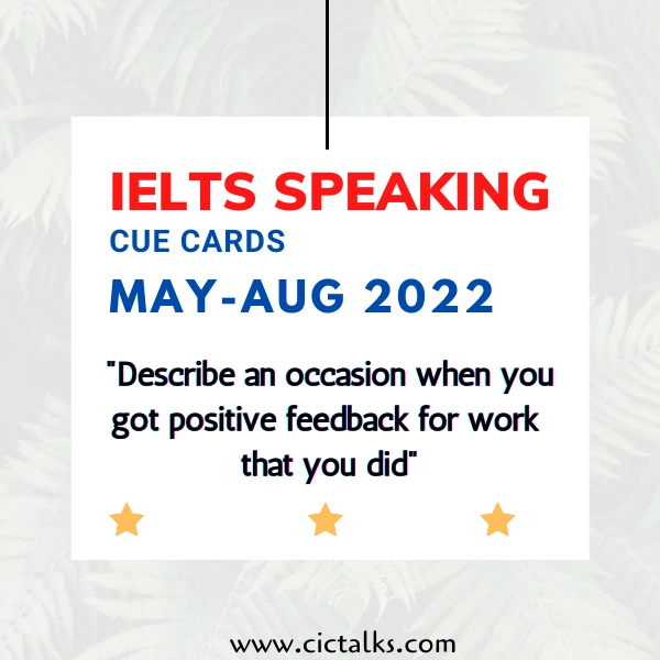Describe an occasion when you got positive feedback for work that you did IELTS Cue-Card