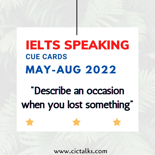 Describe an occasion when you lost something IELTS Cue-Card