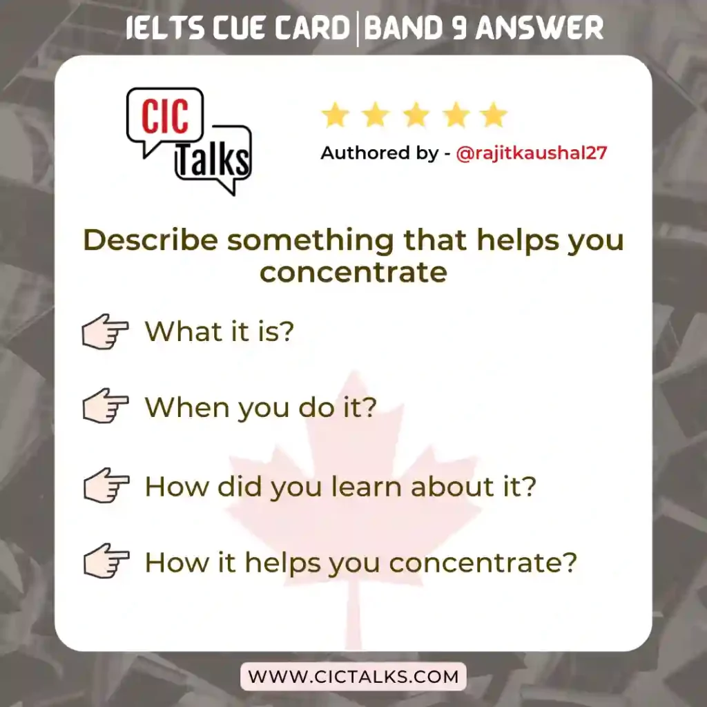 Describe something that helps you concentrate ielts cue card