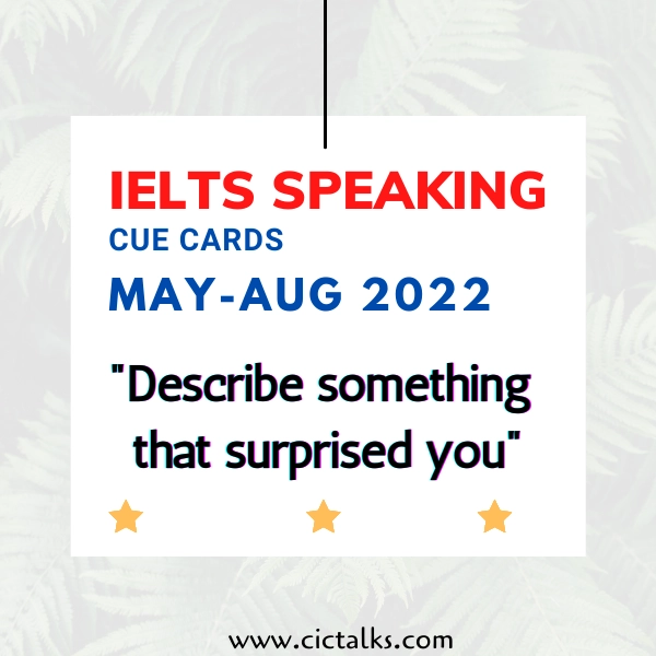 Describe something that surprised you IELTS Cue-Card