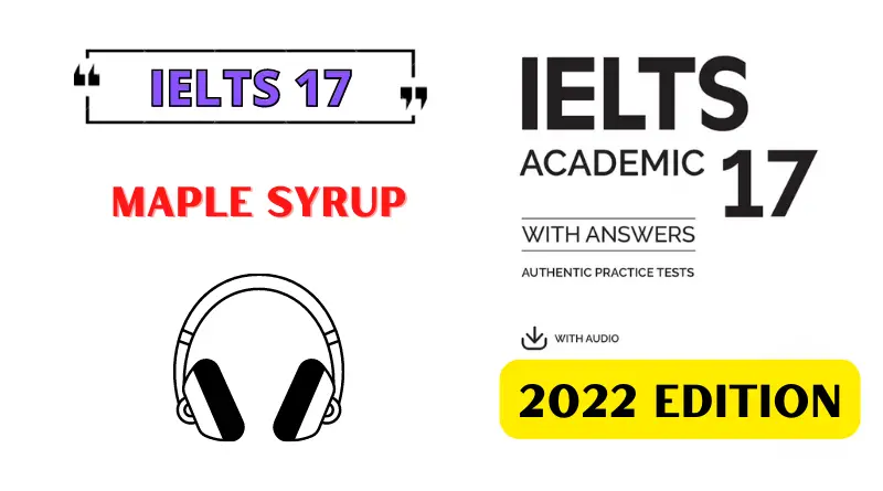 [IELTS 17] Maple Syrup: Listening Answers