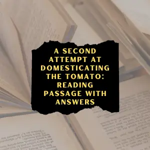 A second attempt at domesticating the tomato: Reading Passage With Answers