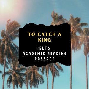 To Catch A King: IELTS Reading Passage With Answers