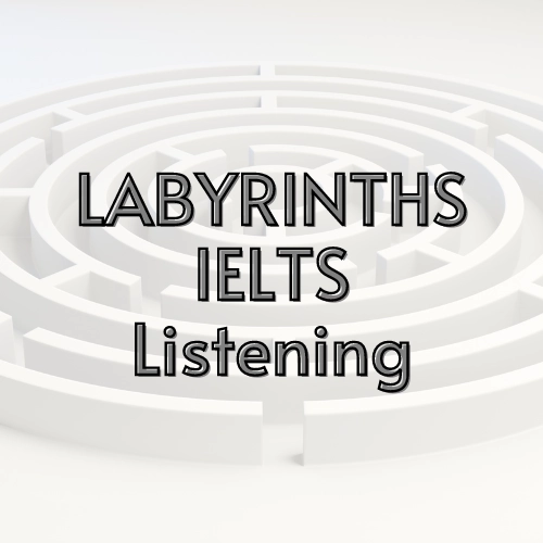 Labyrinths: IELTS Listening With Answers