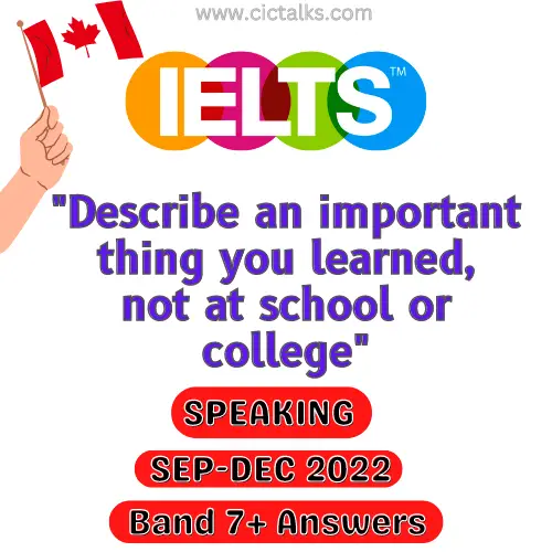 Describe an important thing you learned, not at school or college IELTS Speaking Cue-Card
