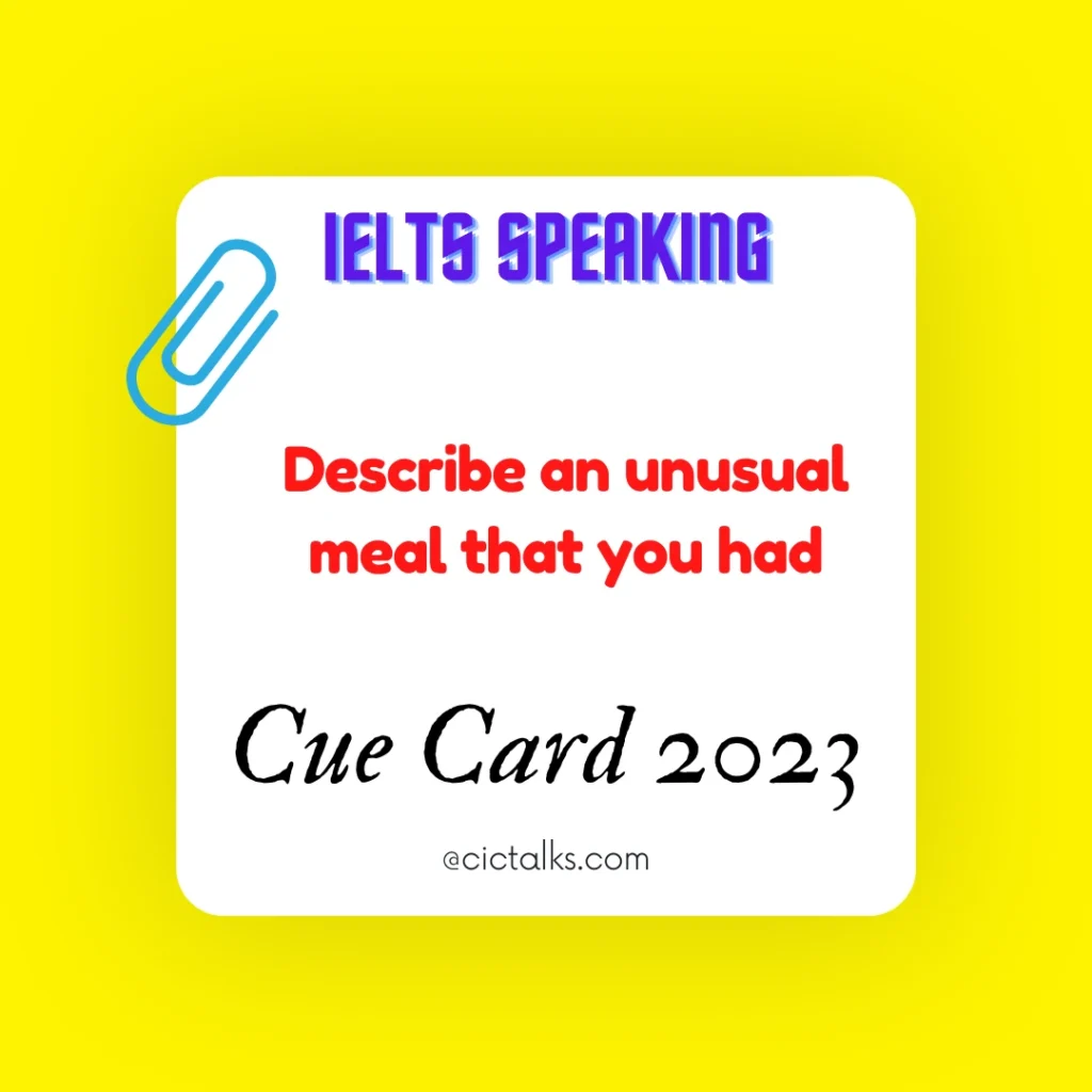 Describe an unusual meal that you had IELTS SPEAKING CUE CARD