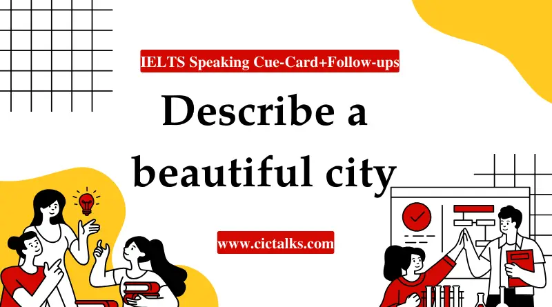 Describe A Beautiful City IELTS Speaking Cue Card Answer