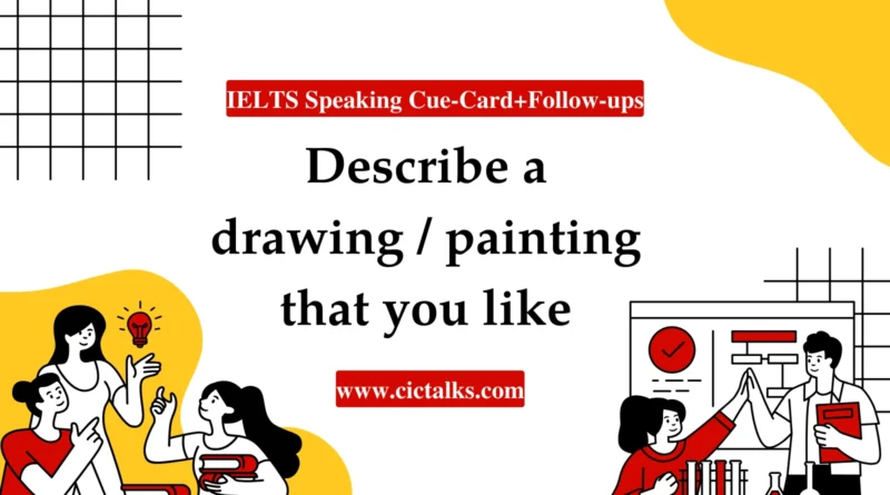Describe A Drawing/Painting That You Like IELTS Speaking cue card answer