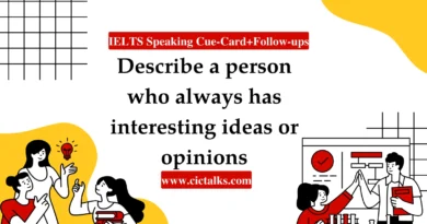 Describe A Person Who Always Has Interesting Ideas or Opinions IELTS speaking cue card answer