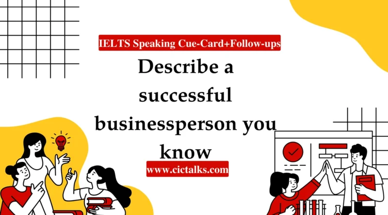 Describe A Successful Businessperson You Know IELTS Speaking cue card answer